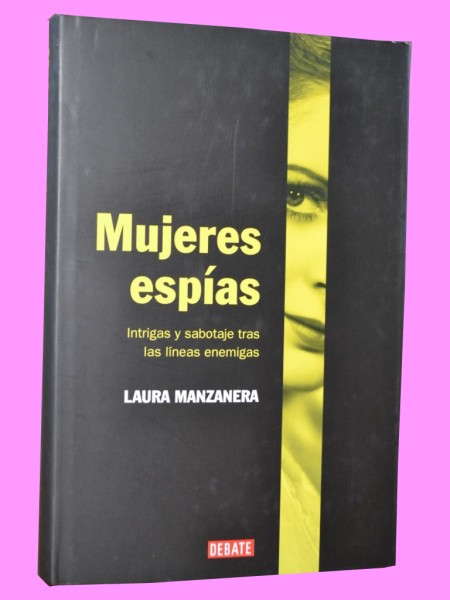 MUJERES ESPAS. Intrigas y sabotaje tras las lneas enemigas